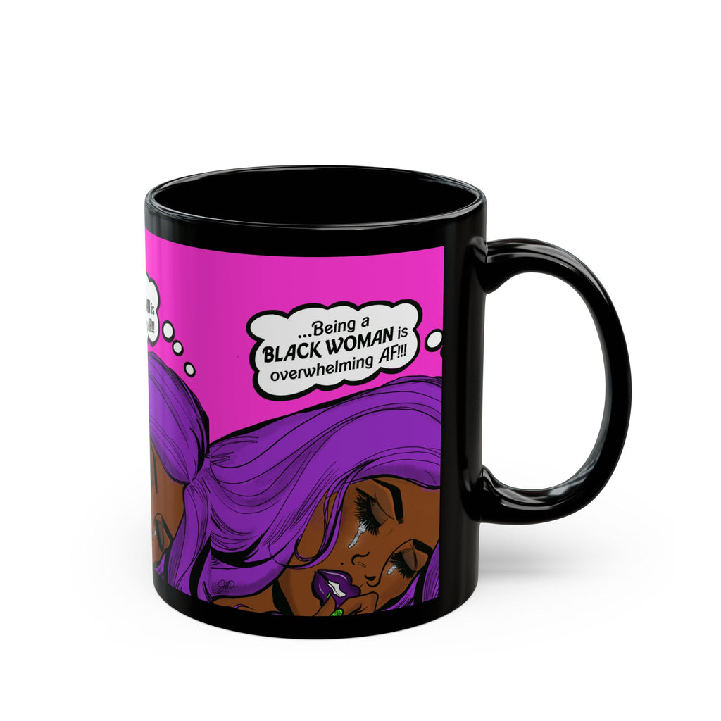 "Being a Black Woman is Overwhelming AF" Black Mug (11oz, 15oz)