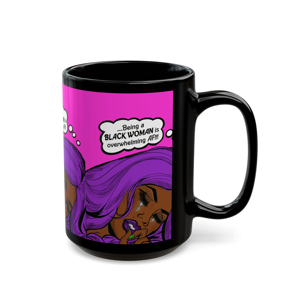 "Being a Black Woman is Overwhelming AF" Black Mug (11oz, 15oz)