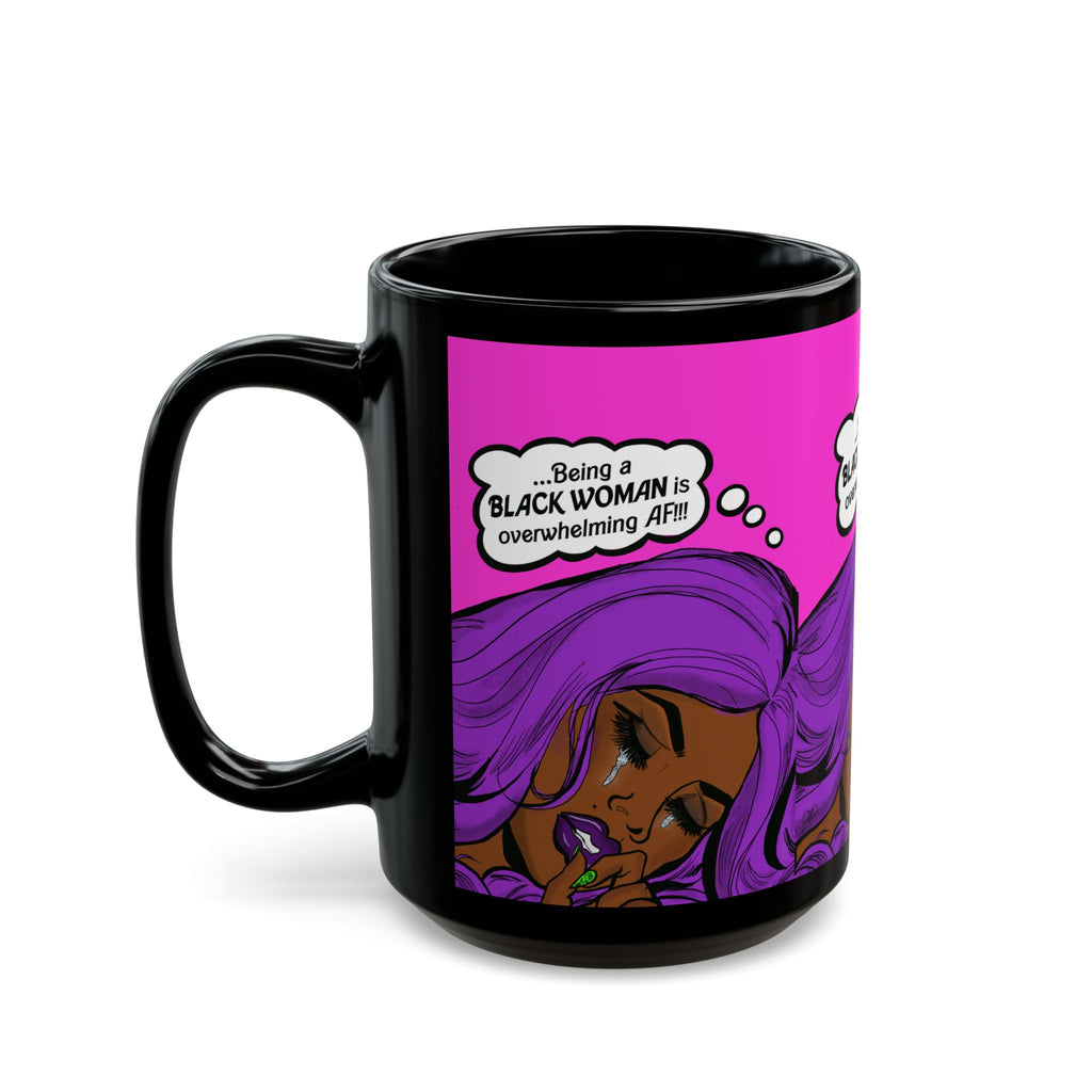 "Being a Black Woman is Overwhelming AF" Black Mug (11oz, 15oz)