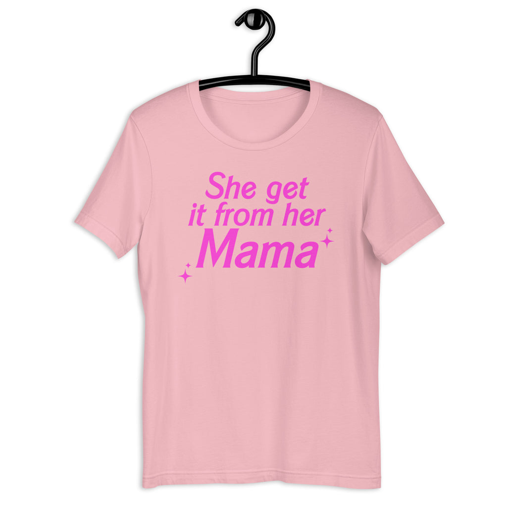 "She Get it From Her Mama" Tshirt