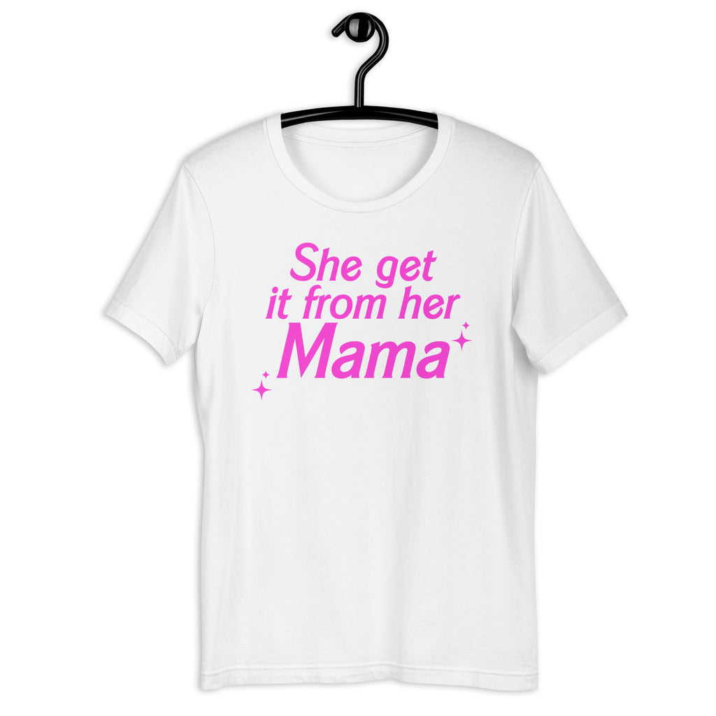 "She Get it From Her Mama" Tshirt